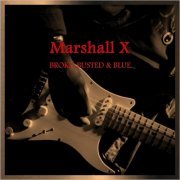 Marshall X - Broke, Busted & Blue (2013)