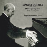 Ángel Huidobro Vega - Manuel de Falla: Obras para Piano. Works For Solo Piano (2021) Hi-Res