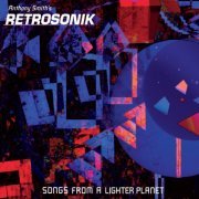 Anthony Smith's Retrosonik - Songs From a Lighter Planet (2019)