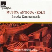 Reinhard Goebel, Musica Antiqua Köln - Baroque Chamber Music - Musica Antiqua Köln (1992)