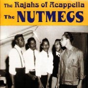 The Nutmegs - The Rajahs of Acappella (Digitally Remastered) (1965)