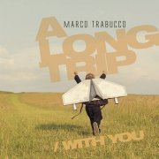 Marco Trabucco - A Long Trip with You (2016)