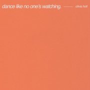 Olivia Holt - Dance Like No One's Watching (2021)