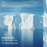 The Tallis Scholars & Peter Phillips - Nico Muhly: No Resting Place (2026) [Hi-Res]