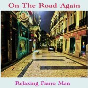 Relaxing Piano Man - On the Road Again (2024) Hi Res