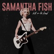 Samantha Fish - Kill or Be Kind (2019) [Hi-Res]