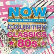 VA - NOW Country Classics 80's (2022)