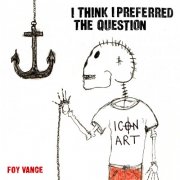 Foy Vance - I Think I Preferred The Question (2025) Hi Res