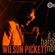 Wilson Pickett - It's Harder Now (1999) Lossless