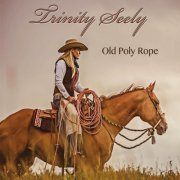 Trinity Seely - Old Poly Rope (2013)