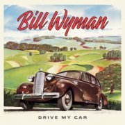 Bill Wyman - Drive My Car (Deluxe Edition) (2024) [Hi-Res]