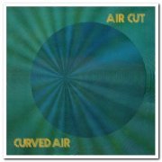 Curved Air - Air Cut [Newly Remastered Official Edition] (1973/2018)