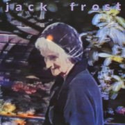 Jack Frost, Steve Kilbey and Grant McLennan - Jack Frost (Remastered 2025) (1991)