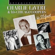 Charlie LaVere, His Chicago Loopers - His 25 finest 1933-1951 (2024)