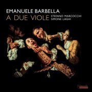 Stefano Marcocchi, Simone Laghi, Ensemble Symposium - Emanuele Barbella: Viola Duets (2018)