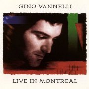 Gino Vannelli - Live In Montreal (1991)