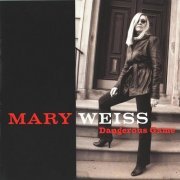 Mary Weiss - Dangerous Game (2007)