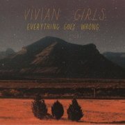 Vivian Girls - Everything Goes Wrong (2009)