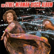 Ethel Merman - The Ethel Merman Disco Album (1979) {2002 Fynsworth Alley Remastered}