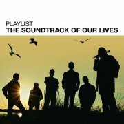 The Soundtrack of Our Lives - Playlist: The Soundtrack Of Our Lives (2011)