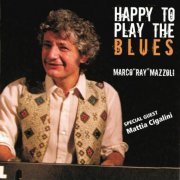 Marco Ray Mazzoli - Happy to Play the Blues (2014)