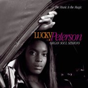 Lucky Peterson - The Music Is The Magic (Organ Soul Sessions) (2009)