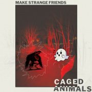Caged Animals - Make Strange Friends (2025)
