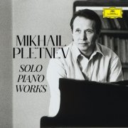 Mikhail Pletnev - Mikhail Pletnev - Solo Piano Works (2025)