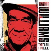 Andre Williams - That's All I Need (2010)