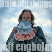 Jeff Engholm - Little Big Things (2021)