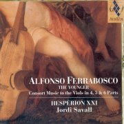 Jordi Savall & Hesperion XXI - Alfonso Ferrabosco - Consort Music To The Viols In 4, 5 & 6 Parts (2003)