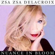 Zsa Zsa Delacroix - Nuance in Bloom (2021)