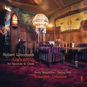 Anna Stegmann, Georg Fritz, Ensemble Odyssee - Robert Woodcock: Concertos for Recorder & Oboe (2018)