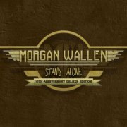 Morgan Wallen - Stand Alone (10th Anniversary Deluxe Edition) (2024)