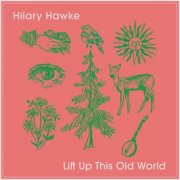 Hilary Hawke - Lift Up This Old World (2025)