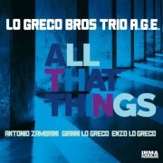 Lo Greco Bros and Trio A.G.E. - All That Things (2019)