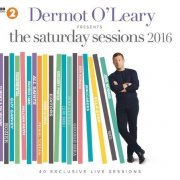 VA - Dermot O’Leary Presents The Saturday Sessions 2016 [2CD] (2016)