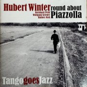 Hubert Winter - Round About Piazzolla / Tango Goes Jazz (2009)