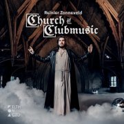 Reinier Zonneveld - Church Of Clubmusic (2019)