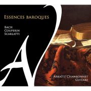 Arkaïtz Chambonnet - Bach, Couperin & Scarlatti: Essences baroques (2016) [Hi-Res]