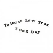 Tolouse Low Trax - Fung Day (2024)