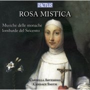 Cappella Artemisia - Rosa Mistica: Musiche delle monache lombarde del Seicento (2000)