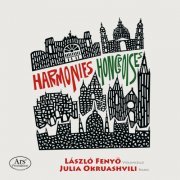 László Fenyö, Julia Okruashvili - Harmonies Hongroises (2023) [Hi-Res]