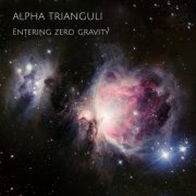 Alpha Trianguli - Entering Zero Gravity (2023)