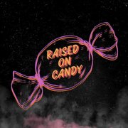 Raised on Candy - Raised on Candy (2024)