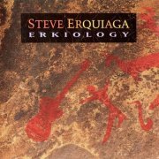 Steve Erquiaga - Erkiology (1990) CD Rip