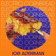 Joe Alterman - Electric Cornbread (2025)
