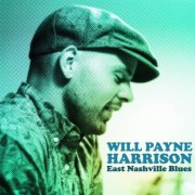 Will Payne Harrison - East Nashville Blues (2017)