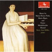 Betty Ann Miller - Music by Maria Hester Park, Marie Bigot, and Fanny Mendelssohn Hensel (1997)