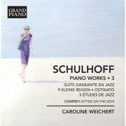 Caroline Weichert - Schulhoff: Piano Works, Vol. 3 (2016) [Hi-Res]